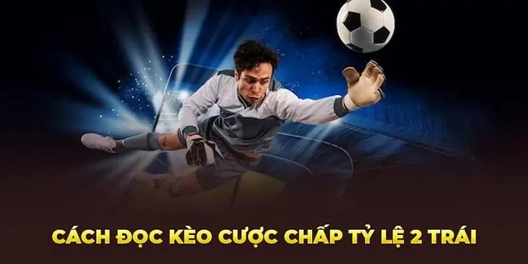 Cách Xem Kèo Chấp 2 Trái Tại BongDaLu Chính Xác Nhất