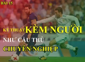 Kỹ Thuật Kèm Người Hiệu Quả Giúp Hàng Phòng Ngự Trở Nên Bất Khả Xâm Phạm